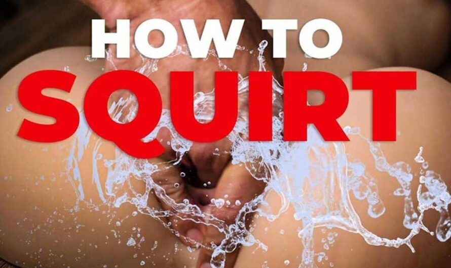 How To Squirt During Sex: A 6-Step Guide to Slippery Sensations